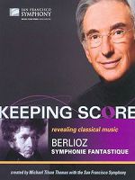 [美] 白遼士：幻想交響曲 (Keeping Score - Berlioz Symphonie Fantastique) (2009)